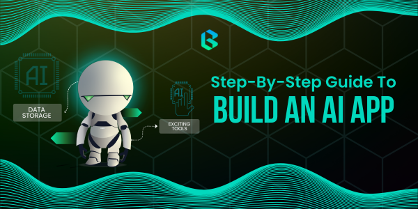 Step-By-Step Guide To Build an AI App